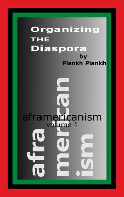 Organizing the Diaspora (Aframericanism, #1) (eBook, ePUB) - Piankh, Piankh