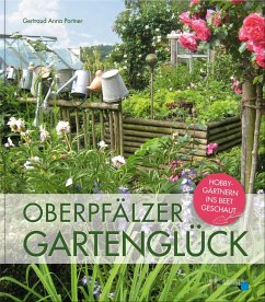 Oberpfälzer Gartenglück - Portner, Gertraud Anna