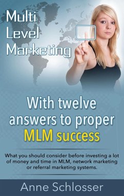 Mulit Level Marketing With twelve answers to proper MLM success - Schlosser, Anne