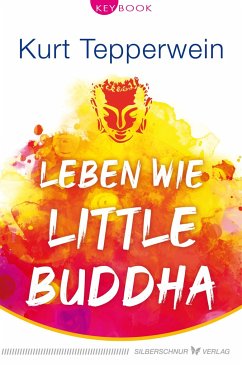 Leben wie Little Buddha - Tepperwein, Kurt