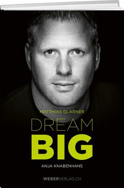 Matthias Glarner: Dream Big - Glarner, Matthias;Knabenhans, Anja