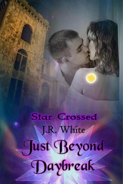 Just Beyond Daybreak (Star Crossed, #1) (eBook, ePUB) - White, J. R.