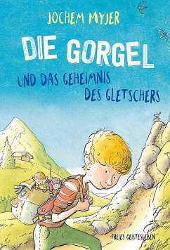 Die Gorgel und das Geheimnis des Gletschers - Myjer, Jochem