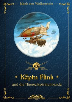 Käptn Flink und die Himmelspiratenbande - von Wolkenstein, Jakob