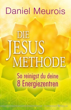 Die Jesus-Methode - Meurois, Daniel