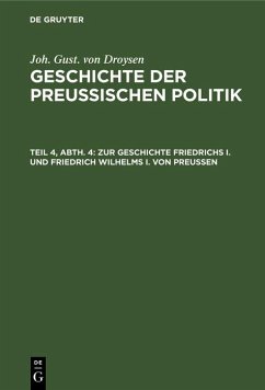 Zur Geschichte Friedrichs I. und Friedrich Wilhelms I. von Preußen (eBook, PDF) - Droysen, Joh. Gust. von