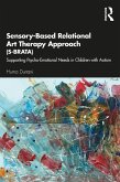 Sensory-Based Relational Art Therapy Approach (S-BRATA) (eBook, ePUB)