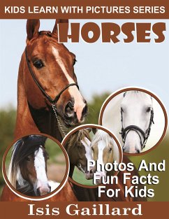 Horses: Photos and Fun Facts for Kids (fixed-layout eBook, ePUB) - Gaillard, Isis