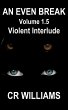 An Even Break 1.5: Violent Interlude... - Bild 1