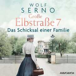 Große Elbstraße 7 - Das Schicksal einer Familie / Geschichte einer Hamburger Arztfamilie Bd.1 (MP3-Download) - Serno, Wolf