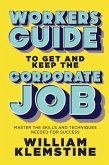 Worker's Guide to Get and Keep the Corporate Job (eBook, ePUB)