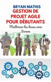 Gestion de projet Agile pour débutants (eBook, ePUB) Gestion de projet Agile pour débutants (eBook, ePUB)