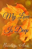 My Love is Deep (A Peter Travis Love Story, #1) (eBook, ePUB)