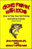 Gone Fishin' with Kids (How to Take Your Kid Fishing and Still be Friends) (eBook, ePUB) Gone Fishin' with Kids (How to Take Your Kid Fishing and Still be Friends) (eBook, ePUB)