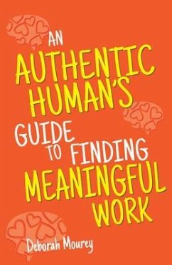 An Authentic Human's Guide to Finding Meaningful Work (eBook, ePUB) - Mourey, Deborah