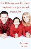 Die Geheime van die Lewe: Inspirasie wat jy nooit sal vergeet nie! (eBook, ePUB) Die Geheime van die Lewe: Inspirasie wat jy nooit sal vergeet nie! (eBook, ePUB)