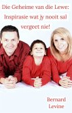 Die Geheime van die Lewe: Inspirasie wat jy nooit sal vergeet nie! (eBook, ePUB)