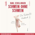 Schwein ohne Schwein - Das Tierliebekochbuch (Ungekürzt) (MP3-Download)