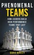 Phenomenal Teams: How Leaders Build... - Bild 1