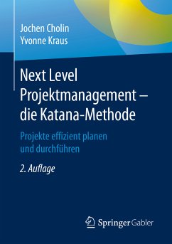 Next Level Projektmanagement – die Katana-Methode (eBook, PDF) - Cholin, Jochen; Kraus, Yvonne