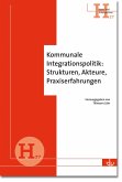Kommunale Integrationspolitik: Strukturen, Akteure, Praxiserfahrungen (eBook, PDF)