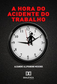 A Hora do Acidente do Trabalho (eBook, ePUB) - Medeiros, Alexandre Alliprandino