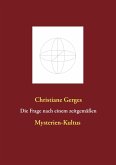 Die Frage nach einem zeitgemäßen Mysterien-Kultus (eBook, ePUB) Die Frage nach einem zeitgemäßen Mysterien-Kultus (eBook, ePUB)