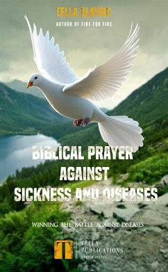 Biblical Prayer against Sickness and Diseases (eBook, ePUB) - Olayeri, Tella