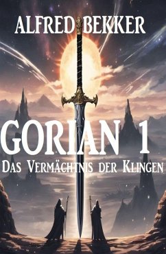 Gorian 1: Das Vermächtnis der Klingen (eBook, ePUB) - Bekker, Alfred