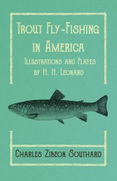 Trout Fly-Fishing in America - Illustrations and Plates by H. H. Leonard (eBook, ePUB) - Southard, Charles Zibeon