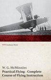 Practical Flying - Complete Course of Flying Instruction (WWI Centenary Series) (eBook, ePUB)