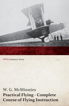 Practical Flying - Complete Course of Flying Instruction (WWI Centenary Series) (eBook, ePUB) - Mcminnies, W. G.