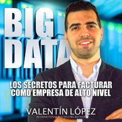 Big Data los Secretos para Facturar Como Empresa de Alto Nivel (MP3-Download) - López, Valentín