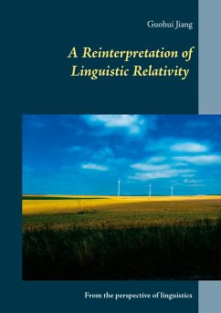 A Reinterpretation of Linguistic Relativity (eBook, ePUB) - Jiang, Guohui