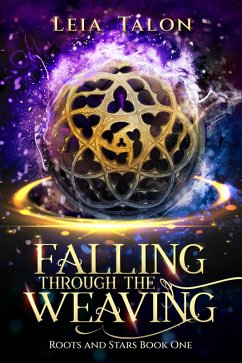 Falling Through the Weaving (Roots and Stars, #1) (eBook, ePUB) - Talon, Leia
