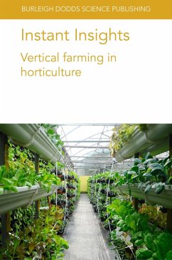 Instant Insights: Vertical farming in horticulture (eBook, ePUB) - Despommier, Dickson; Appolloni, Elisa; Orsini, Francesco; Gianquinto, Giorgio; Kozai, Emeritus Toyoki; Amagai, Yumiko; Hayashi, Eri; Faust, James E.; Savvas, Dimitrios; Neocleous, Damianos; Pennisi, Giuseppina; Pistillo, Alessandro