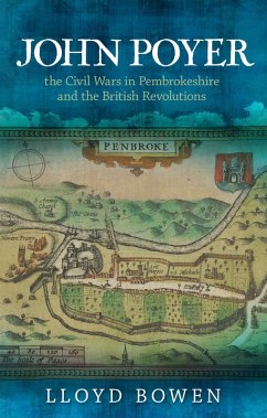 Cover John Poyer, the Civil Wars in Pembrokeshire and the British Revolutions (eBook, ePUB)