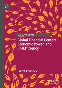 Global Financial Centers, Economic Power, and (In)Efficiency - Causevic, Fikret