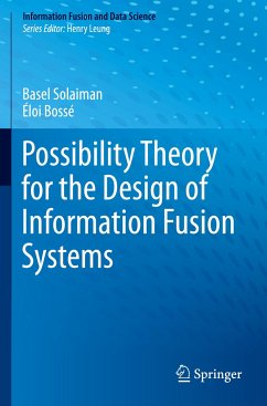 Possibility Theory for the Design of Information Fusion Systems - Solaiman, Basel;Bossé, Éloi