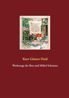 Werkzeuge der Bau-und Möbel Schreiner - Heid, Kurt- Günter