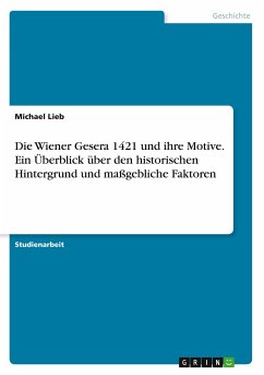 Die Wiener Gesera 1421 und ihre Motive. Ein Überblick über den historischen Hintergrund und maßgebliche Faktoren