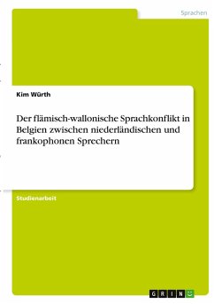 Cover Der flämisch-wallonische Sprachkonflikt in Belgien zwischen niederländischen und frankophonen Sprechern