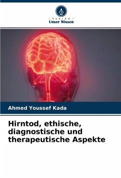 Hirntod, ethische, diagnostische und therapeutische Aspekte - Kada, Ahmed Youssef