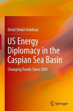 US Energy Diplomacy in the Caspian Sea Basin - Shokri Kalehsar, Omid