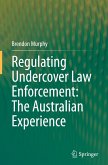 Regulating Undercover Law Enforcement: The Australian Experience