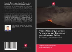 Projeto Geoparque Vulcão Tungurahua em direção ao geoturismo em Baños - Aguilar, Esteban Alejandro;Molina, María Isabel