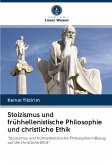 Stoizismus und frühhellenistische Philosophie und christliche Ethik