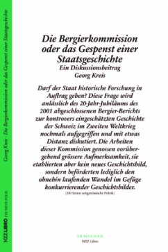 Die Bergier-Kommission oder das Gespenst einer Staatsgeschichte - Kreis, Georg