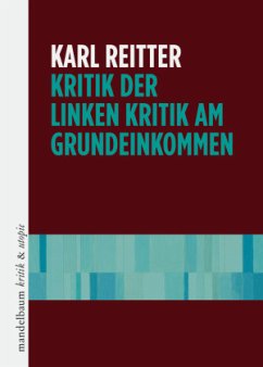 Kritik der linken Kritik am Grundeinkommen - Reitter, Karl