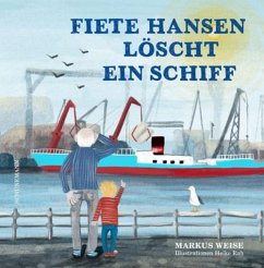 Fiete Hansen löscht ein Schiff - Weise, Markus